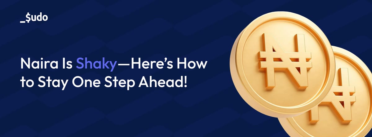 Naira Is Shaky—Here’s How to Stay One Step Ahead!