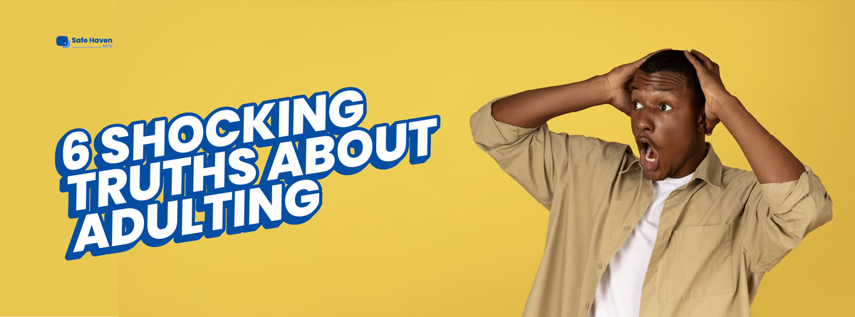 6 SHOCKING TRUTHS ABOUT ADULTING