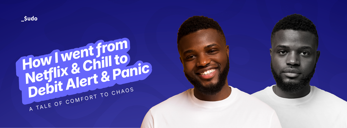 How I Went from Netflix & Chill to Debit Alert & Panic: A Tale of Comfort to Chaos