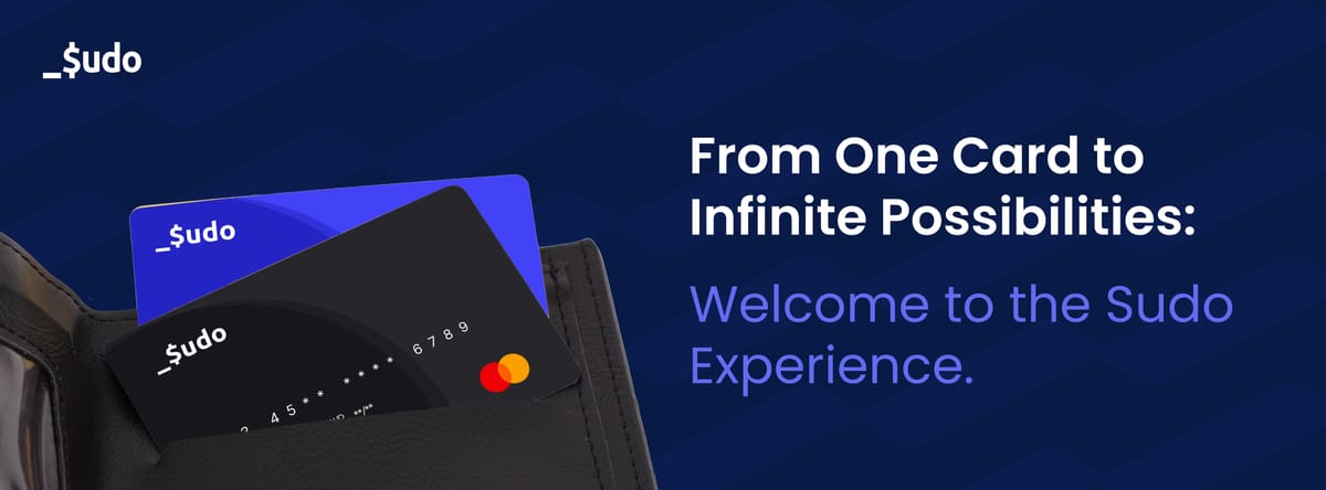 From One Card to Infinite Possibilities:  Welcome to the Sudo Experience.