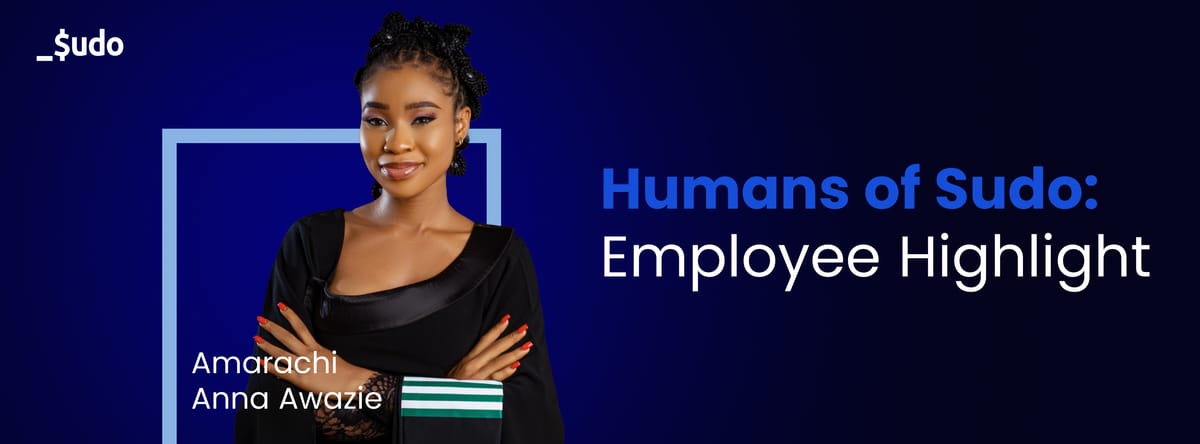 #HumansOfSudo: Employee Highlight- Amarachi Anna Awazie