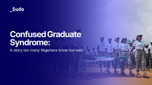 Confused Graduate Syndrome : A Story Too Many Nigerians Know Too Well