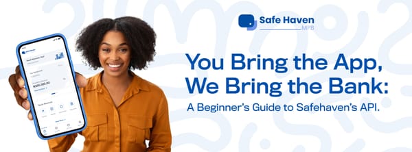 You Bring the App, We Bring the Bank: A Beginner’s Guide to Safe Haven’s API.